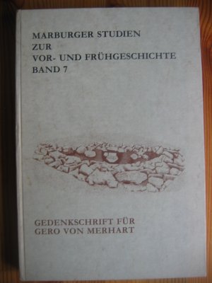 Gedenkschrift für Gero von Merhart zum 100. Geburtstag [= Marburger Studien zur Vor- und Frühgeschichte, Bd. 7]