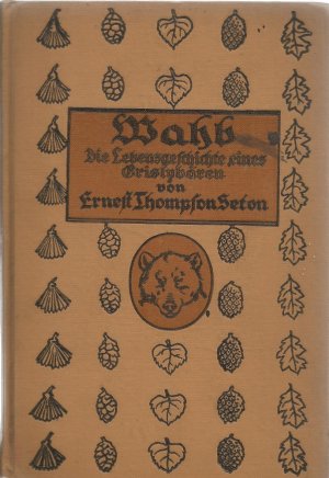 Wahb. Die Lebensgeschichte eines Grizzlybären. Mit 12 Vollbildern und zahlreichen Textbildern nach Zeichnungen des Verfassers