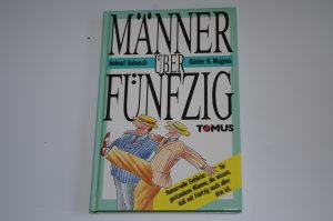 gebrauchtes Buch – Helmut Kobusch – Männer über fünfzig / Humorvolle Einblicke für gestandene Männer, die wissen, daß mit Fünfzig noch alles drin ist