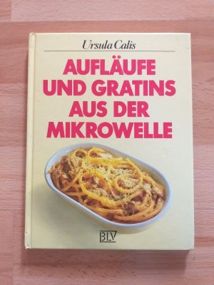 gebrauchtes Buch – Ursula Calis – Aufläufe und Gratins aus der Mikrowelle