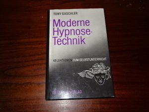 Moderne Hypnose-Technik - 48 Lektionen zum Selbstunterricht