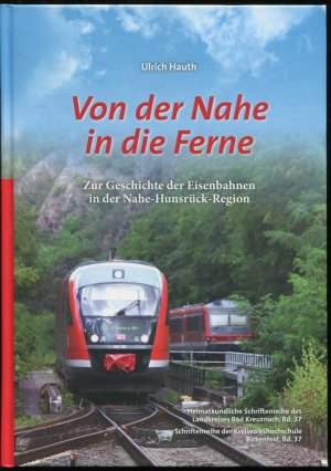 Von der Nahe in die Ferne. Zur Geschichte der Eisenbahnen in der Nahe-Hunsrück-Region