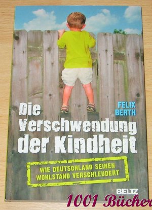 Die Verschwendung der Kindheit -- Wie Deutschland seinen Wohlstand verschleudert