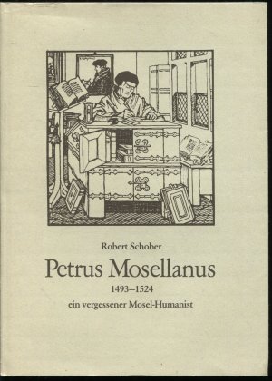 gebrauchtes Buch – Robert Schober – Petrus Mosellanus (Familienname Peter Schade) 1493-1524, ein vergessener Mosel-Humanist