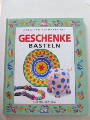 Geschenke basteln. Kreative Kinderkunst. Hardcover