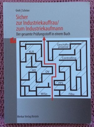 gebrauchtes Buch – Groh, Gisbert; Schröer – Sicher zur Industriekauffrau / zum Industriekaufmann • Der gesamte Prüfungsstoff in einem Buch