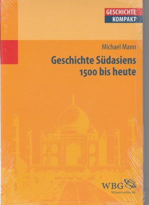 Geschichte Südasiens - 1500 bis heute.