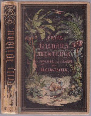 Fritz Wildaus Abenteuer zu Wasser und zu Lande. Illustriert von Herbert König