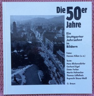 gebrauchtes Buch – Autorenkollektiv – Die 50er Jahre • Ein Stuttgarter Jahrzehnt in Bildern • Ein spannendes Nachkriegsjahrzehnt voller Gegensätze: Trümmerbeseitigung und Wiederaufbau in Stuttgart