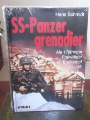 gebrauchtes Buch – Hans Schmidt – SS-Panzergrenadier - Als 17jähriger Freiwilliger im Endkampf 1944/45 NEU