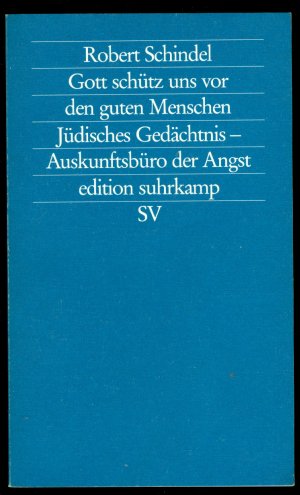 Gott schütz uns vor den guten Menschen. Jüdisches Gedächtnis – Auskunftsbüro der Angst