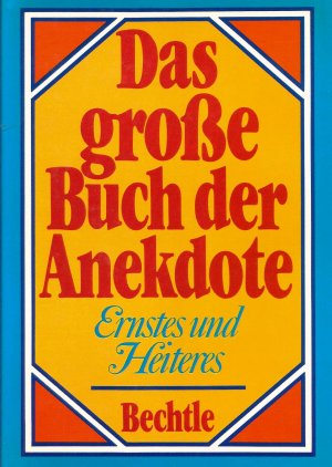 Das große Buch der Anekdote - Ernstes und Heiteres