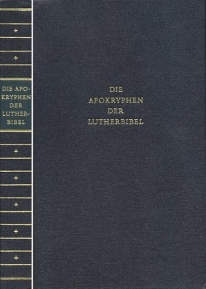 Die Apokryphen der Lutherbibel. Revidierte Text 1970. Nach der deutschen Übersetzung Martin Luthers