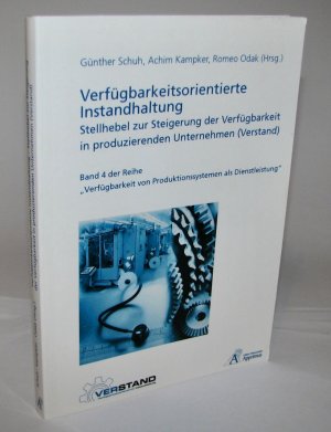 gebrauchtes Buch – Schuh, Günther; Kampker, Achim; Odak, Romeo – Verfügbarkeitsorientierte Instandhaltung - Stellhebel zur Steigerung der Verfügbarkeit in produzierenden Unternehmen (Verstand)