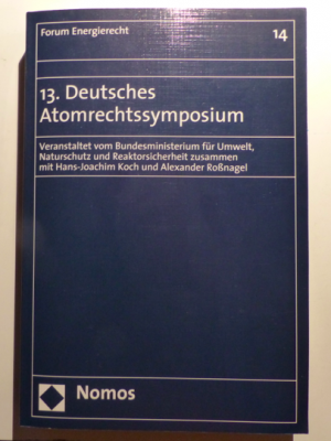 gebrauchtes Buch – alexander roßnagel + wolfram tonhauser + ulrich schmocker + dieter rauscher + jan boris ingerowski + bettina keienburg u – 13. Deutsches Atomrechtssymposium