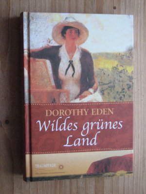 gebrauchtes Buch – Dorothy Eden – Wildes grünes Land - Yarrabee - Zwei Traumpfade: Die schönsten Australienromane