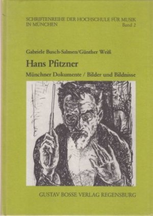 Hans Pfitzner. Münchner Dokumente /Bilder und Bildnisse. Busch-Salmen, Gabriele (ISBN 3937948082)