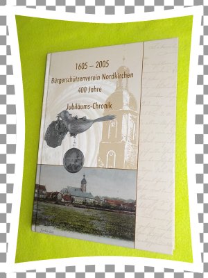 gebrauchtes Buch – 1605-2005 Bürgerschützenverein Nordkirchen  -- 400 Jahre Jubiläums-Chronik 2005