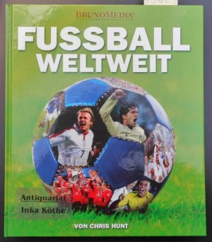 Fussball weltweit - Herausgegeben von Jonathan Hayden ; Ralf-Dieter Brunowsky - Übersetzt von Harald Kaiser -