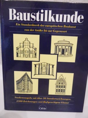 Baustilkunde - Europäische Baukunst von der Antike bis zur Gegenwart.