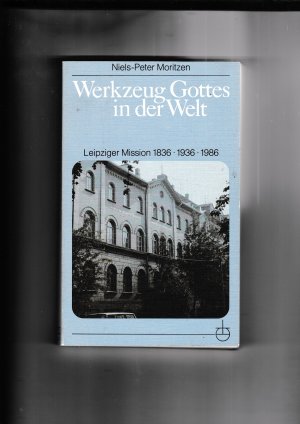 Werkzeug Gottes in der Welt - Leipziger mission 1836 1936 1986