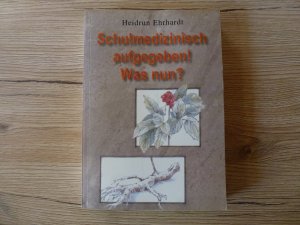 Schulmedizinisch aufgegeben! Was nun?