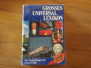 Grosses Universal Lexikon - Das Nachschlagewerk unserer Zeit