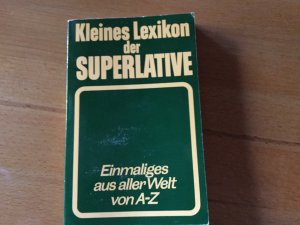 Kleines Lexikon der Superlative - Einmaliges aus aller Welt von A bis Z