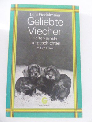 Geliebte Viecher. Heiter-ernste Tiergeschichten. Mit 27 Fotos. TB