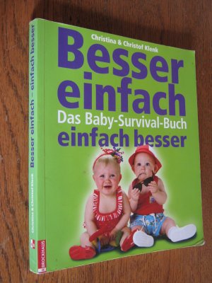 gebrauchtes Buch – Klenk, Christina & Christof – Besser einfach - einfach besser. Das Baby-Survival-Buch