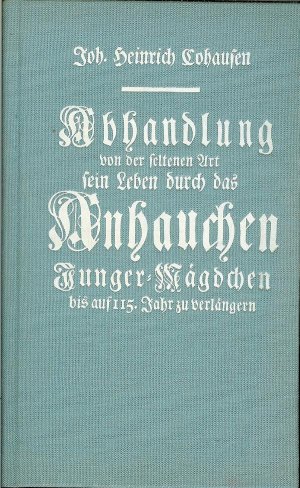 Abhandlung von der seltenen Art sein Leben durch das Anhauchen Junger-Mädchen bis auf 115. Jahr zu verlängern