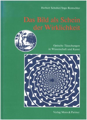 gebrauchtes Buch – Herbert Schober und Ingo Rentschler – Das Bild als Schein der Wirklichkeit. Optische Täuschungen in Wissenschaft und Kunst