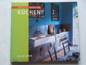 gebrauchtes Buch – Gilly Love – Kreative Ideen für Küchen