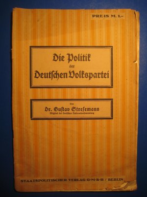 Die Politik der Deutschen Volkspartei ( Rede gehalten auf dem ersten Parteitage der Deutschen Volkspartei zu Jena am 13. April 1919 )