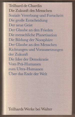 Die Zukunft des Menschen. (Die vom französischen Herausgeberkomitee veranlasste und gutgeheißene Übersetzung besorgten Lorenz Häflinger und Karl Schmitz […]