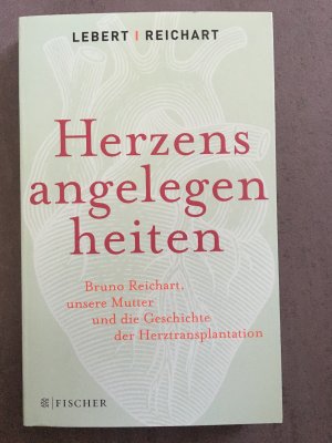 Herzensangelegenheiten - Bruno Reichart, unsere Mutter und die Geschichte der Herztransplantation