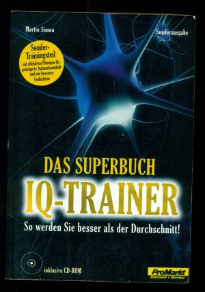 Das Superbuch IQ-Trainer /So werden Sie besser asl der Durchschnitt (inklusive CD-Rom)