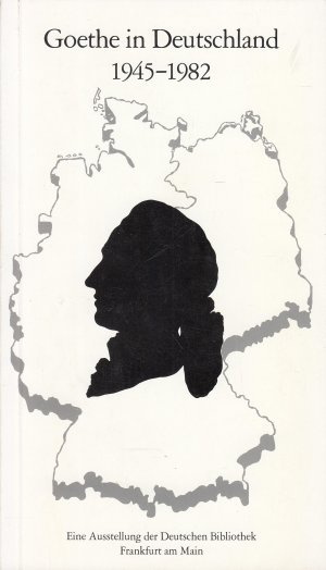 Goethe in Deutschland 1945-1982