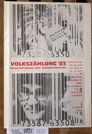 Volkszählung dreiundachtzig Volkszählung `83 : Bürgerbefragung oder Zwangserfassung? Prakt. Tips: was tun, wenn d. Zähler vor d. Tür steht? ; Rechtl. Ratschläge für Zähler u. zu Zählende ; Abdr. d. Fragebögen Hrsg.: Humanist. Union (HU), Landesverb. Berlin ...