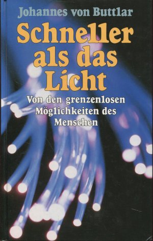 Schneller als das Licht. Von den grenzenlosen Möglichkeiten des Menschen