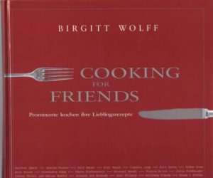 gebrauchtes Buch – Birgitt Wolff – Cooking for Friends : Prominente kochen ihre Lieblingsrezepte Birgitt Wolff