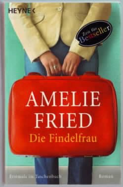 gebrauchtes Buch – Amelie Fried – Die Findelfrau : Roman. Amelie Fried.