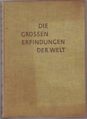 Die grossen Erfindungen der Welt : Vom Einbaum zum Raumschiff. Heinz Scheiderbauer. [Ill.: Willi Bahner].