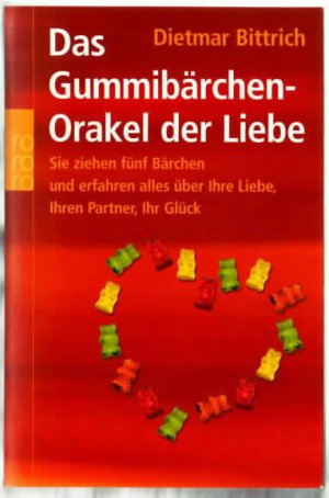 gebrauchtes Buch – Dietmar BITTRICH – Das Gummibärchen-Orakel der Liebe : Sie ziehen fünf Bärchen und erfahren alles über Ihre Liebe, Ihren Partner und Ihr Glück Dietmar Bittrich