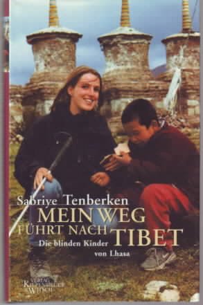 gebrauchtes Buch – Sabriye Tenberken – Mein Weg führt nach Tibet : die blinden Kinder von Lhasa. Sabriye Tenberken.