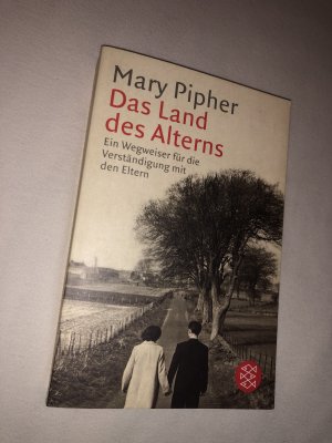 gebrauchtes Buch – Mary Pipher – Das Land des Alterns - Ein Wegweiser für die Verständigung mit den Eltern