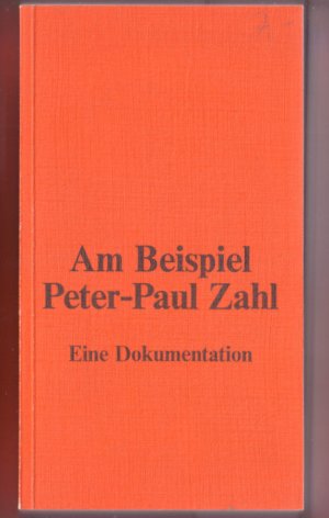 Bildtext: Am Beispiel Peter-Paul Zahl. Eine Dokumentation von Erich Fried, Helga M. Novak, Initiativgruppe P.P.Zahl