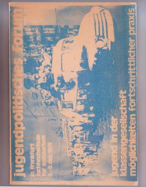 Bildtext: Jugend in der Klassengesellschaft. Möglichkeiten fortschrittlicher Praxis. Dokumentation Jugendpolitisches Forum '74, in Frankfurt Fachhochschule für Sozialarbeit 6.- 8. Dezember 1974 von Initiative Jugendpolitisches Forum