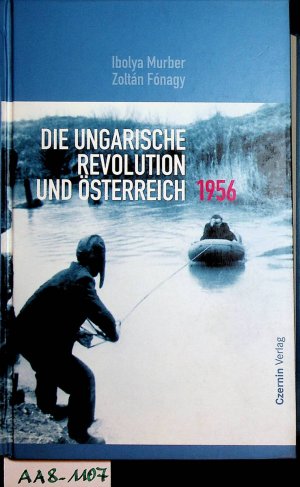 gebrauchtes Buch – Murber, Ibolya u – Die ungarische Revolution und Österreich 1956.