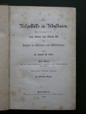 Die Nilzuflüsse in Abyssinien. Von Atbara zum blauen Nil und Jagden in Wüsten und Wildnissen. Mit 24 Original-Illustrationen in Holzschnitt, einem Doppelporträt […]